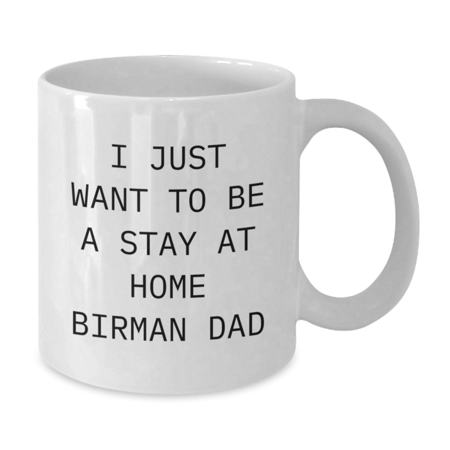 Funny Birman Cat Gifts for Birman Cat Lovers, White Coffee Mug, 'I Just Want To Be A Stay At Home Birman Dad' Quote, Christmas Unique Gifts from Men to Family - Additional