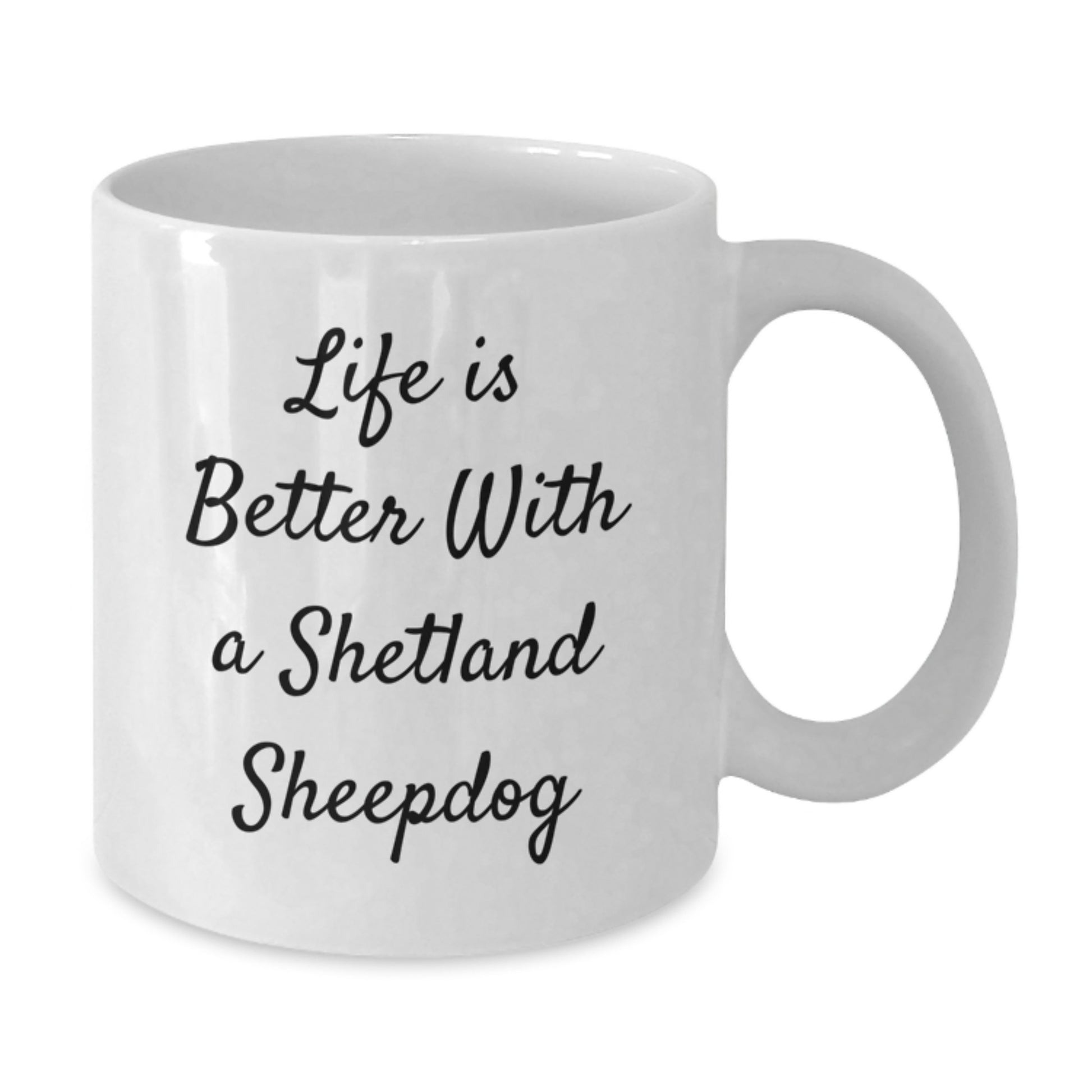 Funny Shetland Sheepdog Gifts from Friends, Unique White Coffee Mugs for Shetland Sheepdog Lovers, Life Is Better Quote Graduation Unique Gifts for Women or Men - Additional