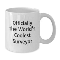 Load image into Gallery viewer, Funny Surveyor White Coffee Mug Gifts from Friends, Christmas Unique Gifts for Surveyor, Officially The World&#39;s Coolest Surveyor Quote - Additional

