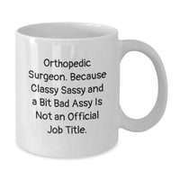 Load image into Gallery viewer, Orthopedic Surgeon Humor White Coffee Mug, Gifts from Friends, Unique Graduation Gifts for Orthopedic Surgeon, Funny Quote, White 11oz or 15oz Ceramic - Additional
