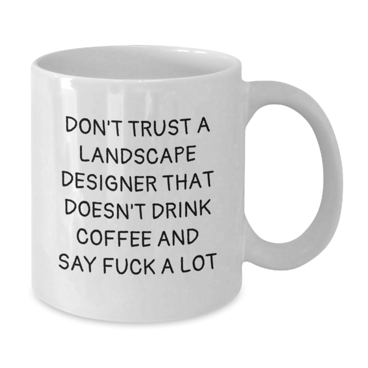 Funny Landscape Designer Gifts for Birthday, White Coffee Mug with 'Don't Trust a Landscape Designer' Quote, Gifts from Friends for Landscape Designer - Additional
