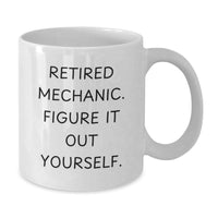 Load image into Gallery viewer, Funny Gifts for Mechanics, White Coffee Mugs, Retired Mechanic Figur It Out Yourself, Christmas Unique Gift Ideas - Additional
