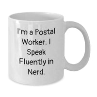 Load image into Gallery viewer, Funny Gifts for Postal Worker Friends - White Ceramic Coffee Mugs with I&#39;m A Postal Worker. I Speak Fluently In genius. Quote for Christmas Unique Gifts from Men, Women, Coworkers, Family - Additional
