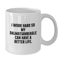 Load image into Gallery viewer, Funny Dalmatian Dog Gifts for Men Women Friends Family - I Work Hard So My Dalmatian Can Have A Better Life. White Coffee Mug - Additional
