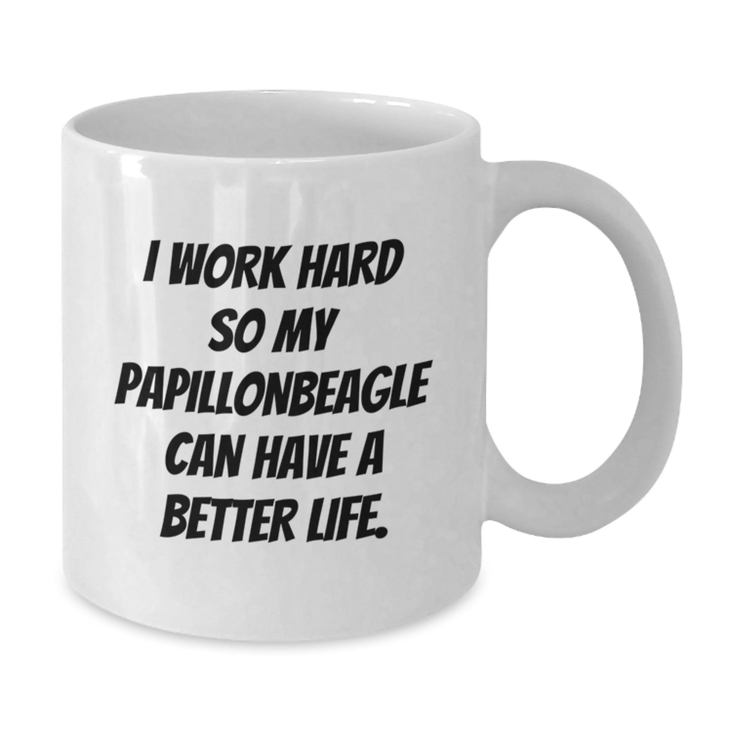 Papillon Dog Lovers Gifts from Family Friends for Birthday Unique White Coffee Mug, 'I Work Hard So My Papillonbeagle Can Have A Better Life.' - Additional