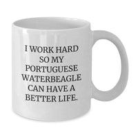 Load image into Gallery viewer, Funny Portuguese Water Dog Gifts from Friends for Birthday, I Work Hard So My Portuguese Waterbeagle Can Have A Better Life., White Coffee Mug, Gifts for Portuguese Water Dog Lovers - Additional
