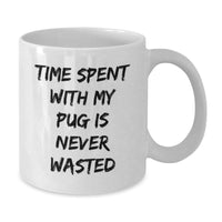 Load image into Gallery viewer, Pug Dog Lovers&#39; Funny Quote White Coffee Mugs, Gifts from Men to Pugs, Unique Birthday Unique Gifts for Pug Dog Enthusiasts, Gifts for Pug Dog Owners - Additional
