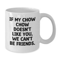 Load image into Gallery viewer, Chow Chow Dog Lovers Funny Quote Gifts from Friends for Birthday Unique White Coffee Mugs - Additional

