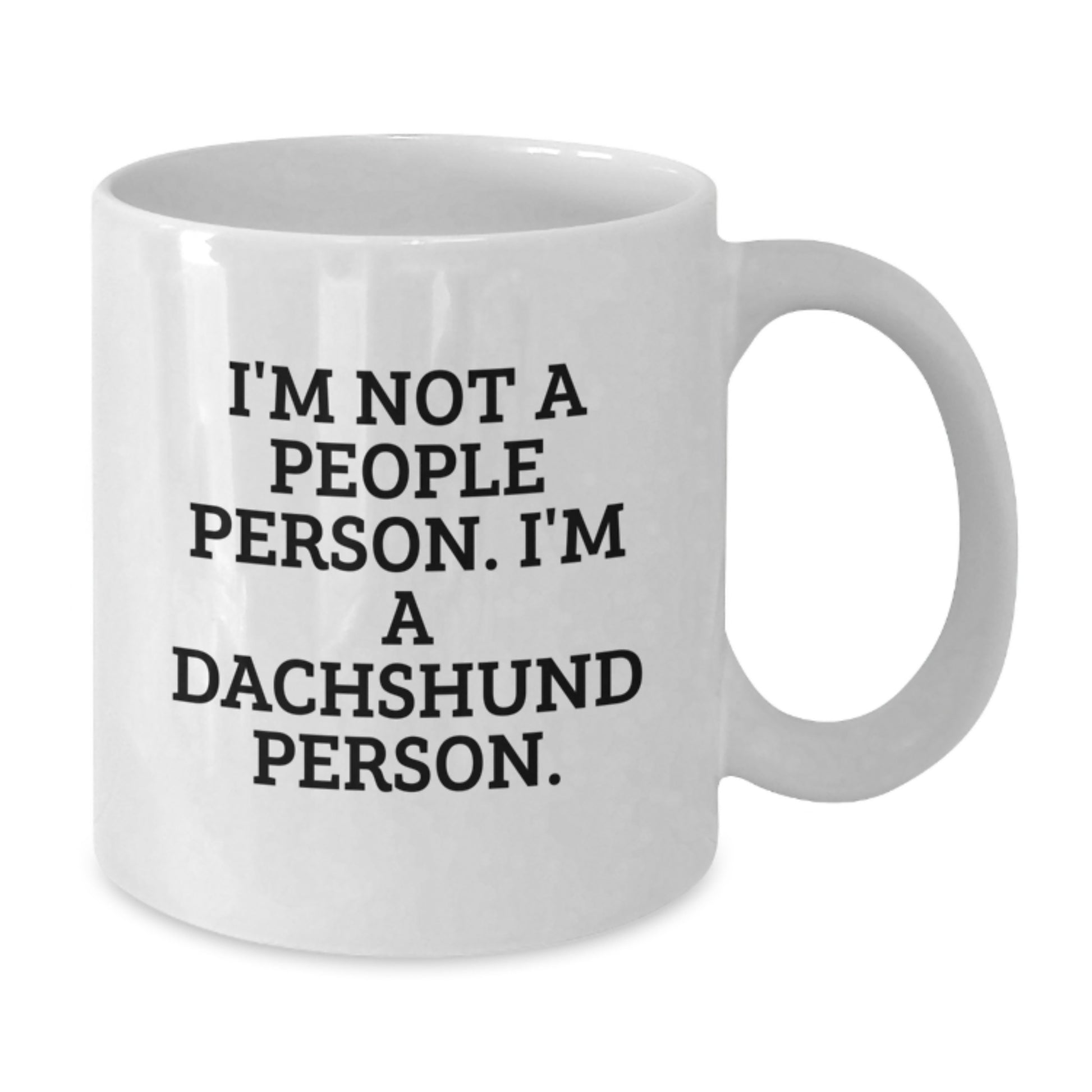 Funny Dachshund Dog Gifts, White Coffee Mug for Dachshund Lover, Gifts from Friends, I'm Not A People Person. I'm A Dachshund Person. - Additional