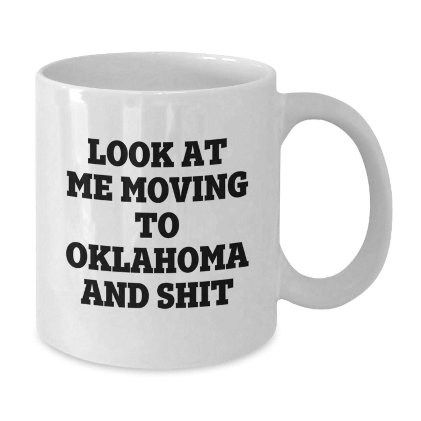 Humorous Oklahoma Funny Quote White Coffee Mug Gifts for Men from Friends, Birthday Unique Gifts for Women from Family in the Sooner State, White Ceramic Mug - Additional