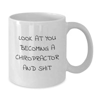 Load image into Gallery viewer, Funny Chiropractor Gifts for Him or Her - White Coffee Mug, Inspired by &#39;Look At You Becoming A Chiropractor And Shit&#39; - Gifts from Men, Women, Friends, Coworkers, Family - Additional
