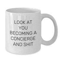 Load image into Gallery viewer, Funny Concierge Gifts for Men, White Coffee Mug with Look At You Becoming A Concierge And Shit Quote, Gifts from Friends, Gifts for Concierge, Graduation Unique Gifts - Additional
