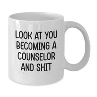 Load image into Gallery viewer, Funny Counselor Gifts from Friends for Graduation White Coffee Mug, Look At You Becoming A Counselor And Shit - Additional
