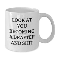 Load image into Gallery viewer, Funny Drafter Gifts for Men, Women, Friends, Coworkers, and Family - 'Look At You Becoming A Drafter And Shit' White Coffee Mug, Perfect for Graduation - Additional
