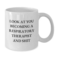 Load image into Gallery viewer, Respiratory Therapist Gifts, Funny Quote White Coffee Mug for Graduation, Gifts from Friends, Coworkers, Family, Gifts for Respiratory Therapist, Become a Respiratory Therapist and Shit, 11oz or 15oz - Additional
