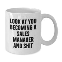Load image into Gallery viewer, Funny Sales Manager Gifts from Friends, Unique White Coffee Mugs for Sales Manager Graduation, &#39;Look At You Becoming A Sales Manager And Shit&#39; Quote - Additional
