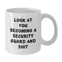 Load image into Gallery viewer, Funny Security Guard Gifts for Men or Women, Graduation Unique Gifts from Friends, Coworkers, or Family, White Coffee Mug with &#39;Look At You Becoming A Security Guard And Shit&#39; Quote - Additional
