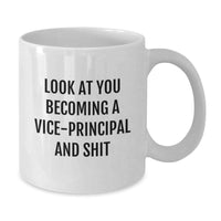 Load image into Gallery viewer, Vice-Principal Funny Gifts for Her or Him, White Coffee Mug for Graduation, Look At You Becoming A Vice-Principal And Shit, Gifts from Family to Coworkers, Gifts for Men or Women - Additional
