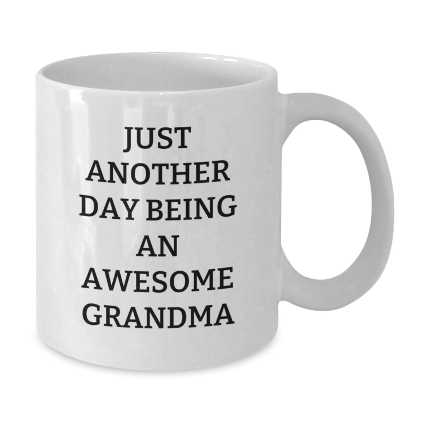 Funny Grandma Gifts - Just Another Day Being An Awesome Grandma White Coffee Mug, 11oz or 15oz Capacity, Gifts from Family to Grandma - Additional