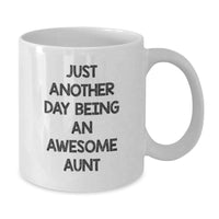 Load image into Gallery viewer, Funny Aunt Gifts - Just Another Day Being An Awesome Aunt White Coffee Mug, 11oz or 15oz Capacity, Ceramic, Microwave and Dishwasher Safe, Gifts from Family, Aunt Graduation Unique Present - Additional
