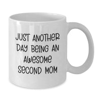 Load image into Gallery viewer, Funny Second Mom Gifts from Family - 'Just Another Day Being An Awesome Second Mom' Quote on White Coffee Mug for Graduation - Additional

