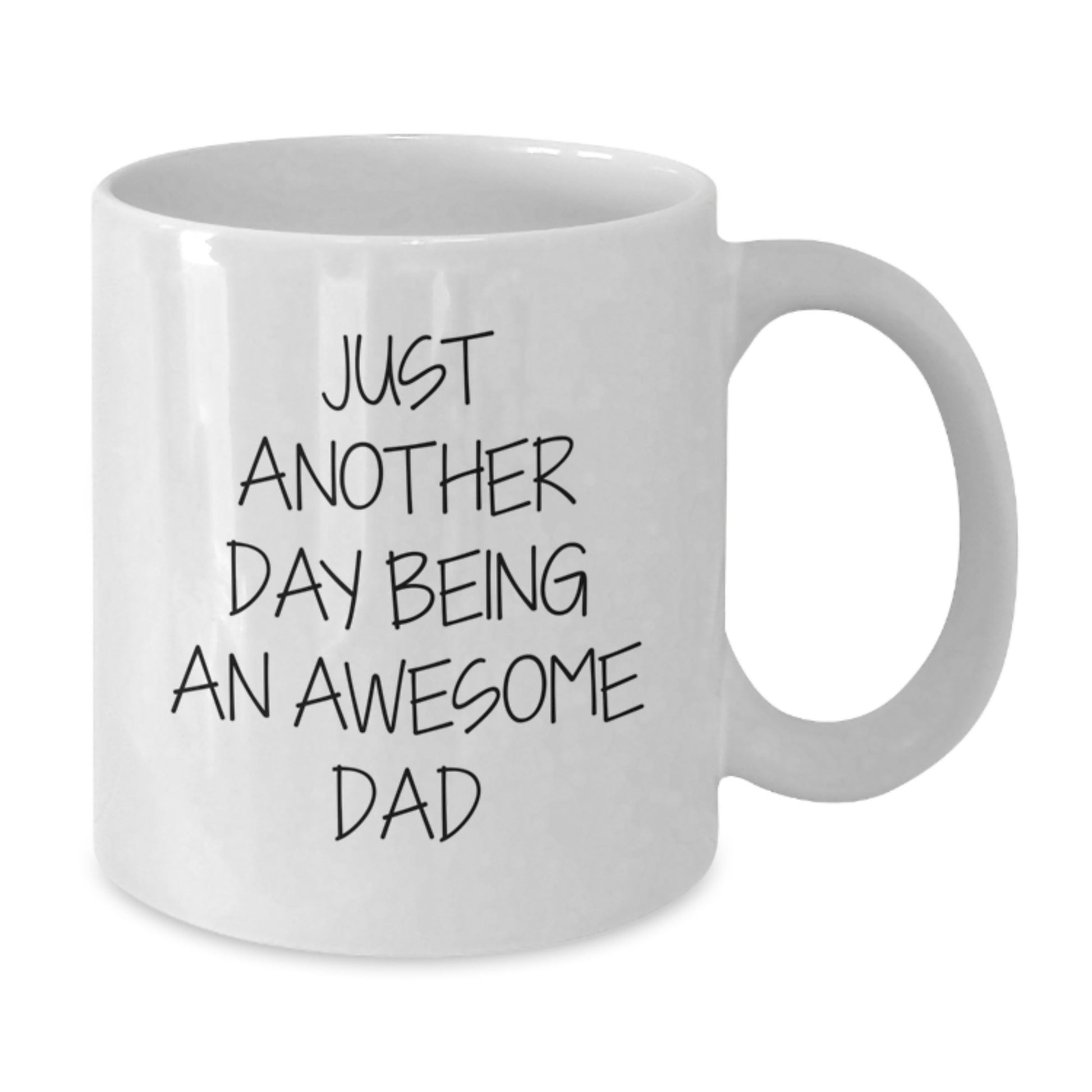 Just Another Day Being An Awesome Dad Funny White Coffee Mug Gifts for Dad from Family on Graduation - Additional
