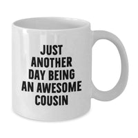 Load image into Gallery viewer, Funny Cousin Gifts- Just Another Day Being An Awesome Cousin White Coffee Mug for Graduation from Family - Additional
