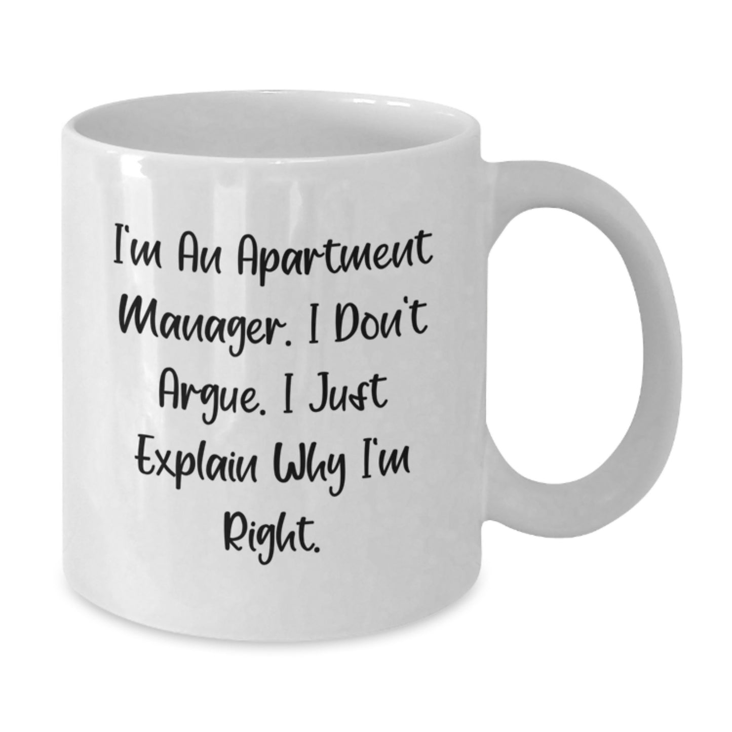 Funny White Coffee Mug for Apartment Manager, 'I Don't Argue, I Just Explain Why I'm Right' Birthday Unique Gift from Friends to Coworkers - Additional