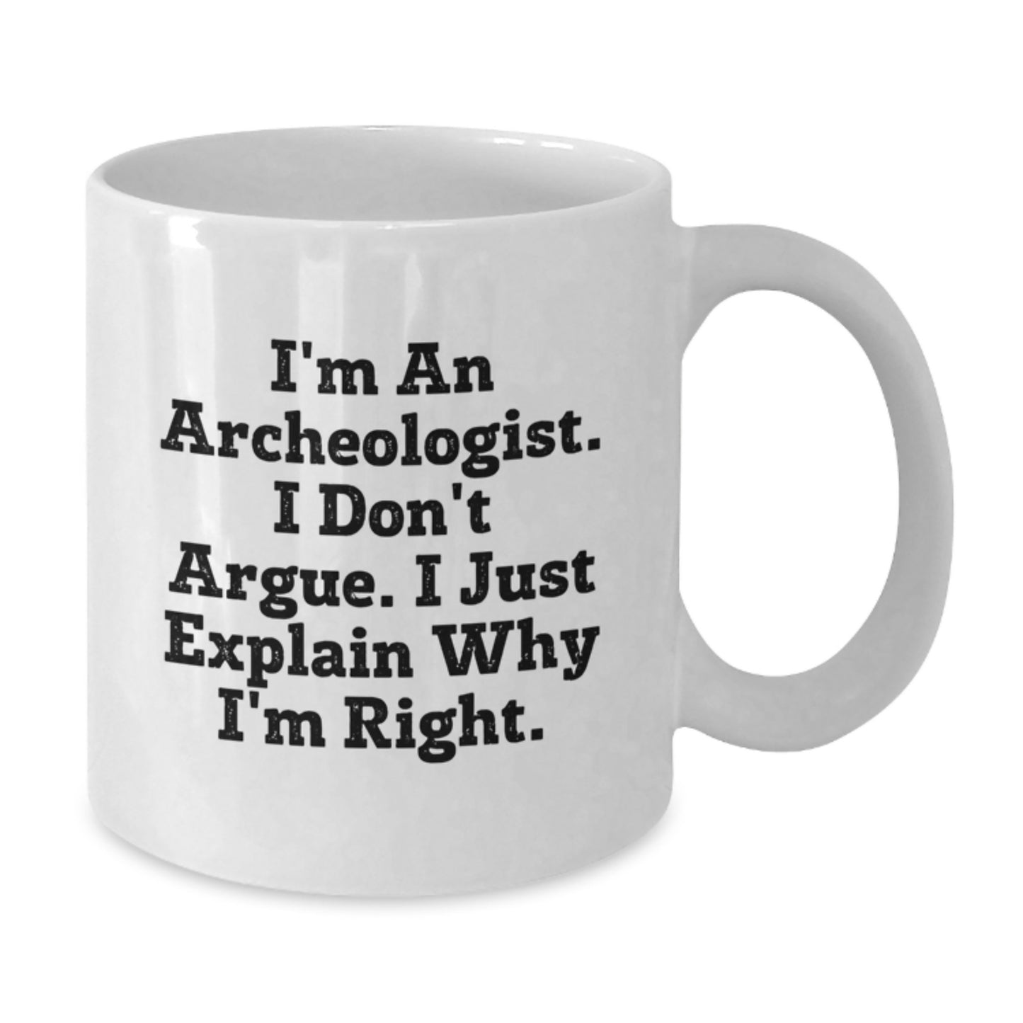 Archeologist Humor White Coffee Mug, Funny Gift from Friends to an Archeologist, Graduation Unique Gifts for Archeologist Men or Women - Additional