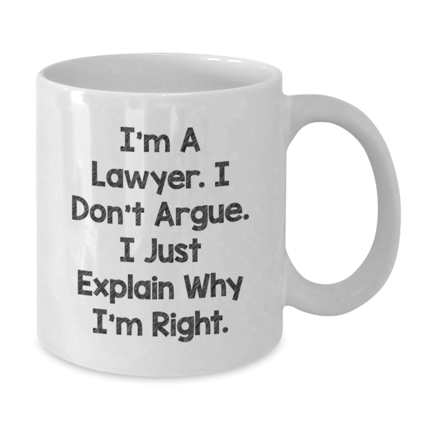Funny Lawyer Gifts from Family, White Coffee Mugs for Lawyer's Graduation, 'I'm A Lawyer. I Don't Argue. I Just Explain Why I'm Right.' - Additional