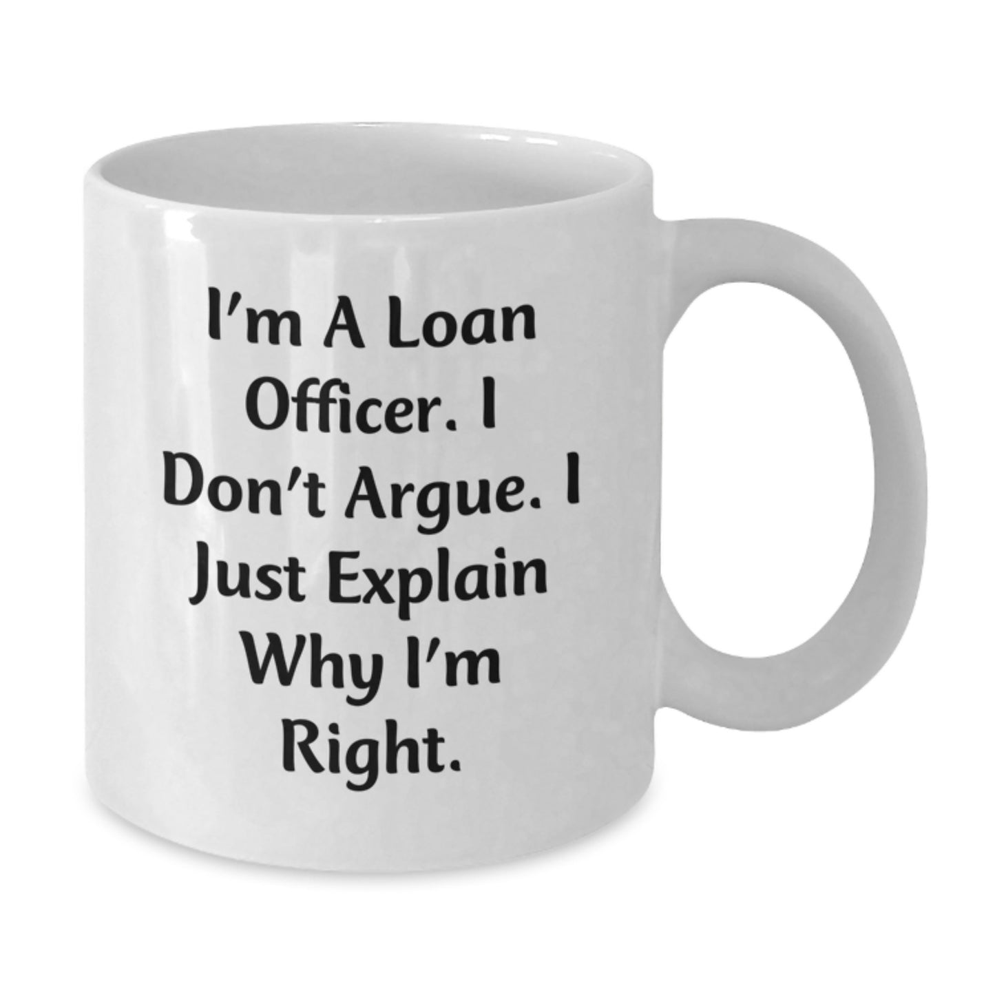 Loan Officer Gift, Funny Quote, White Coffee Mug - Gifts from Friends to Loan Officer, Graduation Unique Gifts - Additional
