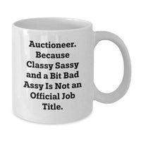 Load image into Gallery viewer, Auctioneer Gifts from Friends and Family - White Coffee Mug, &#39;Auctioneer. Because Classy Sassy And A Bit Fearlessy Is Not An Official Job Title.&#39; Graduation Unique Gifts - Additional
