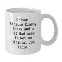Load image into Gallery viewer, Driver Quotes Funny White Coffee Mugs Gifts from Friends to Driver, Unique Graduation, Sassy and a Bit Fearless, 11oz or 15oz - Additional
