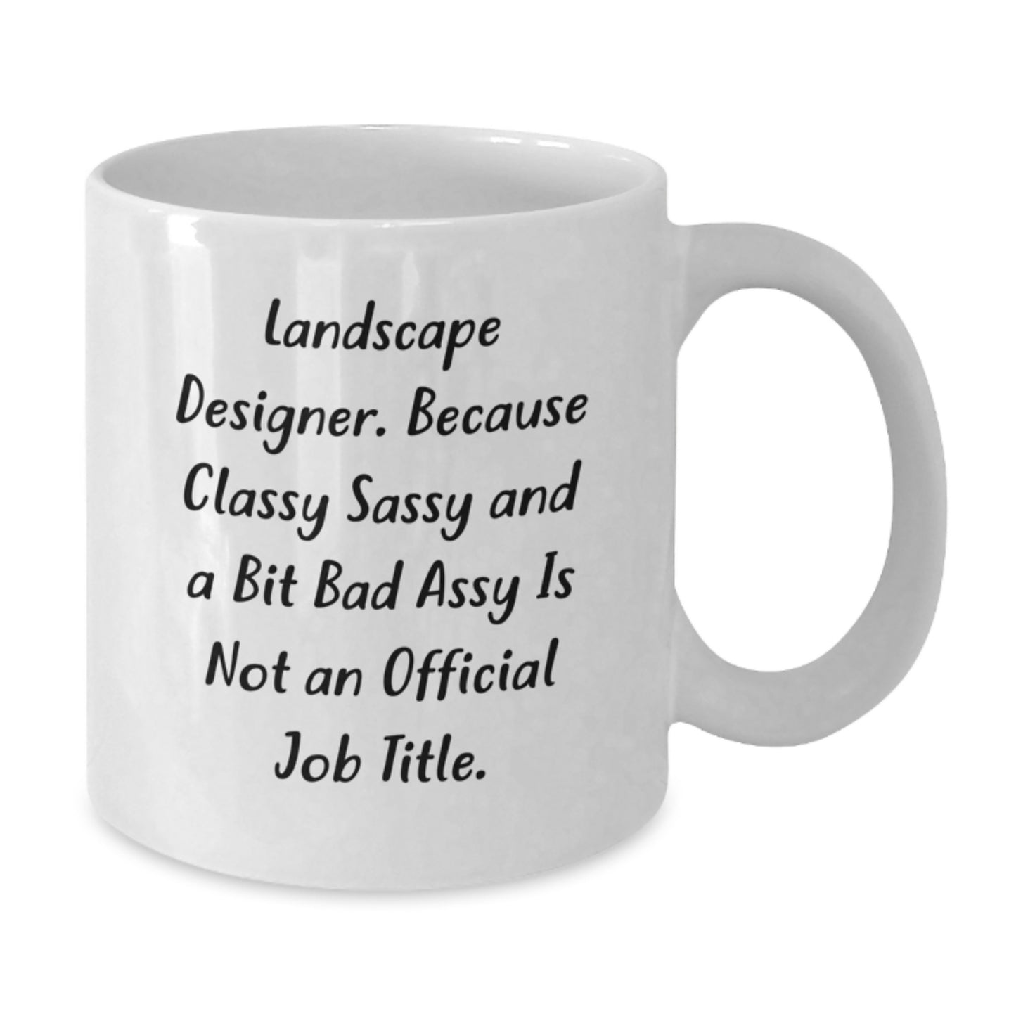 Funny Landscape Designer Gifts, White Coffee Mug, Because Classy Sassy And A Bit Fearlessy Is Not An Official Job Title, Gifts from Friends, Gifts for Landscape Designers, Graduation Unique Gifts - Additional