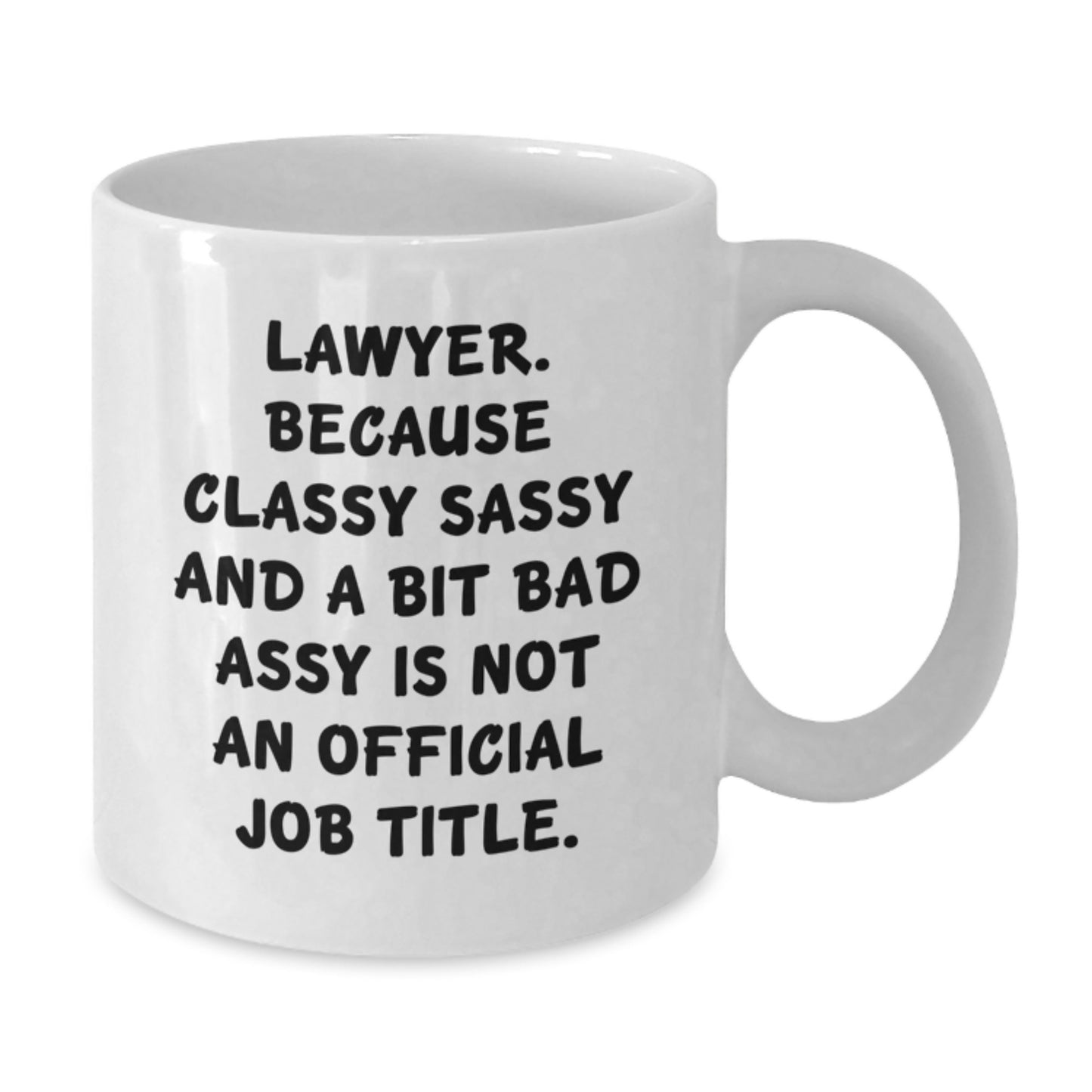 Funny Lawyer Gifts for Graduation, White Coffee Mug - 'Lawyer. Because Classy Sassy And A Bit Fearlessy Is Not An Official Job Title.', Gifts from Family to Friends for Men and Women - Additional