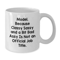 Load image into Gallery viewer, Funny Model Gifts from Friends - 'Model. Because Classy Sassy And A Bit Fearlessy Is Not An Official Job Title.' White Coffee Mug for Model Lovers - Additional
