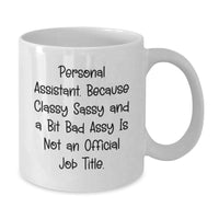 Load image into Gallery viewer, Funny Personal Assistant Gifts, White Coffee Mug, &#39;Personal Assistant. Because Classy Sassy And A Bit Fearlessy Is Not An Official Job Title.&#39; for Graduation from Friends, Coworkers, or Family - Additional
