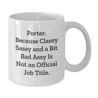 Load image into Gallery viewer, Porter Funny White Coffee Mug, Graduation Gifts from Friends, Unique Quotes for Porter, 11oz or 15oz Capacity, Microwave and Dishwasher Safe - Additional
