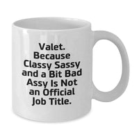 Load image into Gallery viewer, Funny Valet Gifts from Friends for Him or Her, White Coffee Mug, Birthday Unique Presents, &#39;Valet. Because Classy Sassy And A Bit Fearlessy Is Not An Official Job Title.&#39; - Additional
