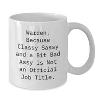Load image into Gallery viewer, Warden Classy Sassy Gifts Funny Quote White Coffee Mug, Gifts from Friends for Warden on Birthday, Funny Birthday Unique Gifts for Warden, Warden Gifts from Friends - Additional
