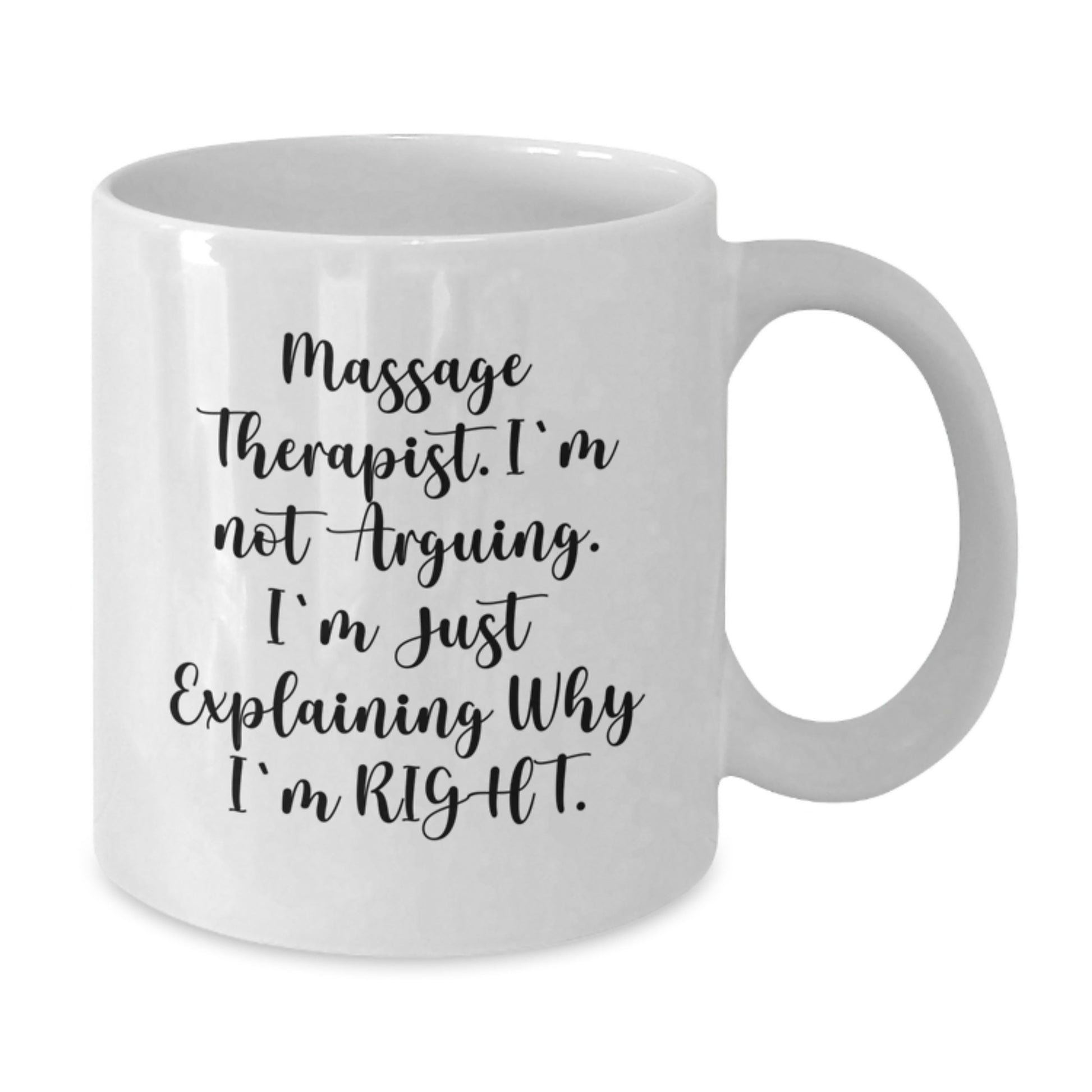 Massage Therapist Humor, Funny Gifts for Massage Therapist, Gifts from Friends to Massage Therapist, I'm Not Arguing White Coffee Mug - Additional