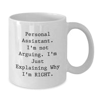 Load image into Gallery viewer, Funny Personal Assistant Gifts from Friends - White Coffee Mug for Birthday, &#39;I&#39;m Not Arguing. I&#39;m Just Explaining Why I&#39;m Right.&#39; - Unique Gift Ideas for Personal Assistant Men or Women - Additional
