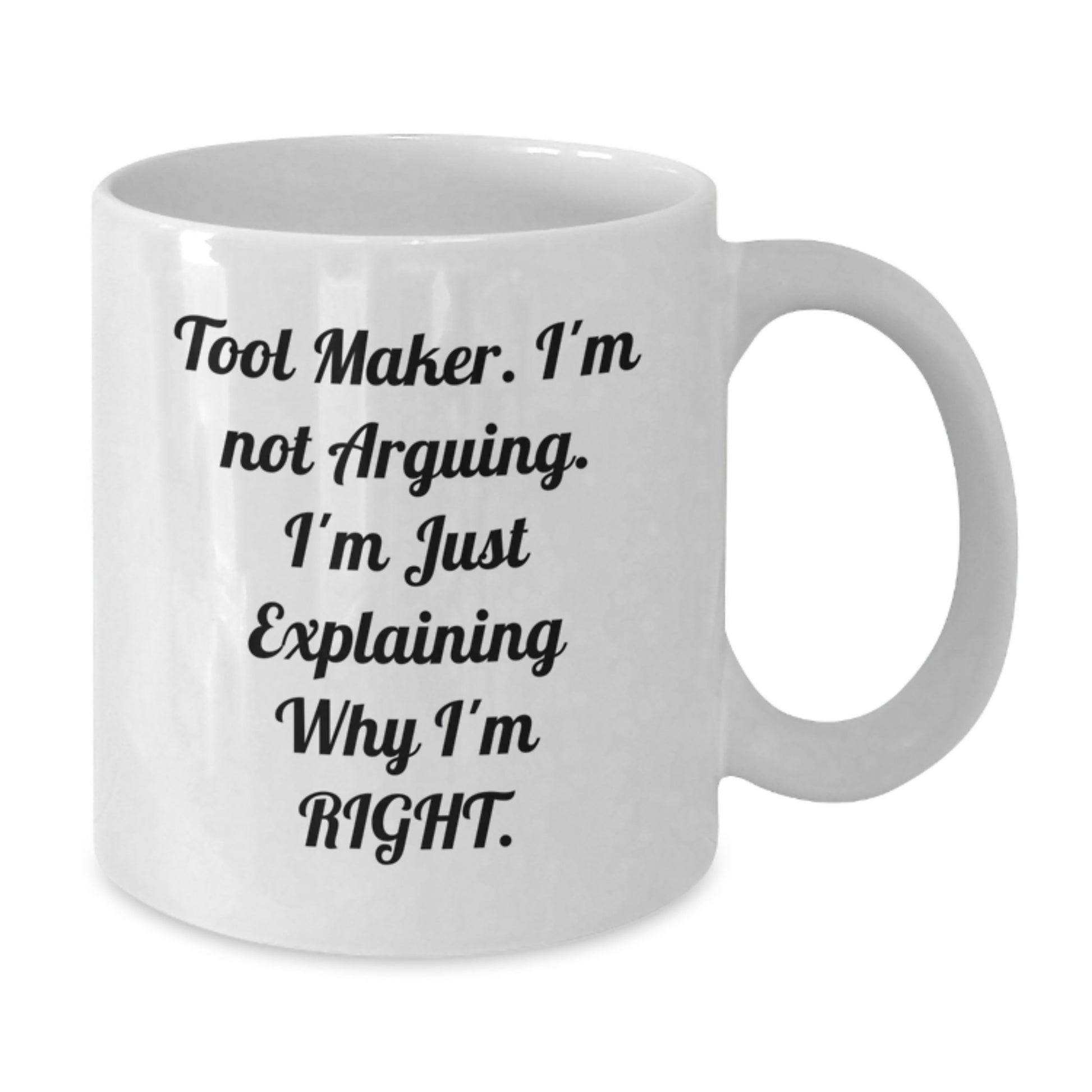 Tool Maker Humor Funny White Coffee Mug Gifts from Men to Tool Makers on Birthday, Tool Maker Quotes, White Coffee Mugs for Tool Makers - Additional