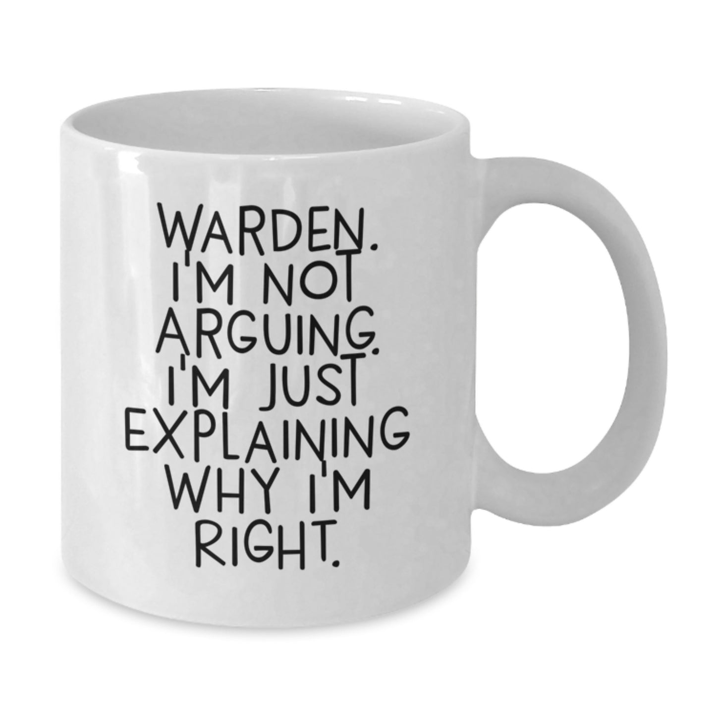 Warden Funny Quote Gifts from Friends for Men White Coffee Mug, 11oz or 15oz, Ceramic, Microwave and Dishwasher Safe, Perfect for Graduation - Additional