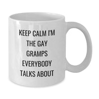 Load image into Gallery viewer, Funny Gramps Gifts - Keep Calm I'm The Gay Gramps Everybody Talks About, White Coffee Mug for Birthday, Gifts from Men to Gramps - Additional
