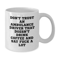 Load image into Gallery viewer, Funny Ambulance Driver Gifts, White Coffee Mug with Sassy Quote, Gifts from Friends to Ambulance Driver, Care Package for Ambulance Driver&#39;s Graduation - Additional
