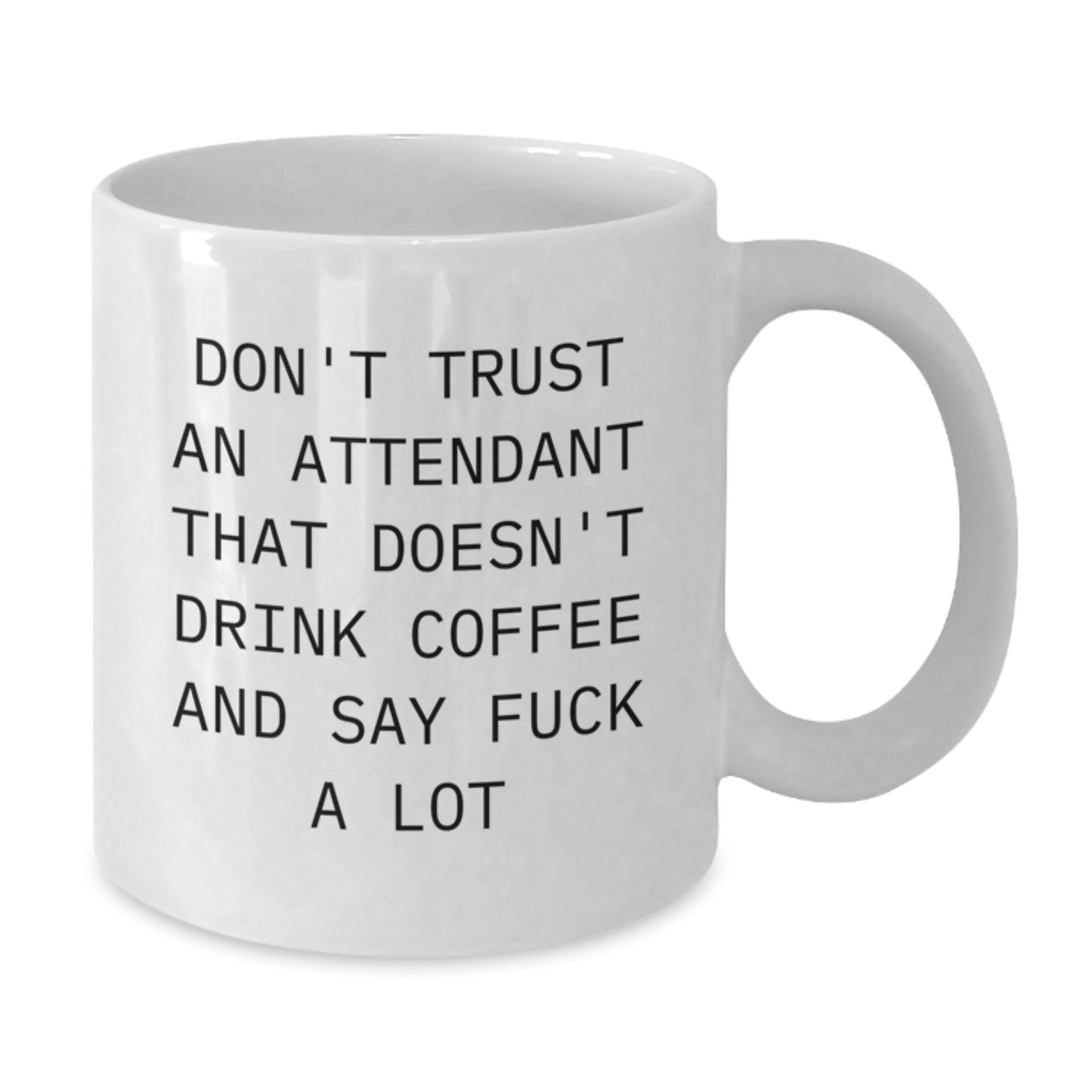 Funny Attendant Gifts, White Coffee Mug, Don't Trust An Attendant That Doesn't Drink Coffee, Gifts from Friends, Perfect for Attendant Graduation, Unique Gifts for Attendant - Additional