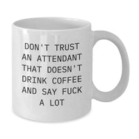 Load image into Gallery viewer, Funny Attendant Gifts, White Coffee Mug, Don't Trust An Attendant That Doesn't Drink Coffee, Gifts from Friends, Perfect for Attendant Graduation, Unique Gifts for Attendant - Additional
