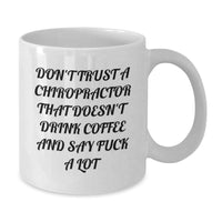 Load image into Gallery viewer, Funny Chiropractor Gifts, White Coffee Mug for Birthday, 'Don't Trust A Chiropractor That Doesn't Drink Coffee And Say F--k A Lot' - Gifts from Friends to Chiropractor - Additional
