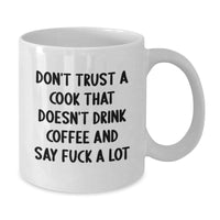 Load image into Gallery viewer, Funny Cook Gifts for Birthday - White Coffee Mug - 'Don't Trust A Cook That Doesn't Drink Coffee And Say F--k A Lot' - Gifts from Friends to Cook - Additional
